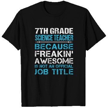 Discover 7Th Grade Science Teacher T Shirts - Freaking Aweso