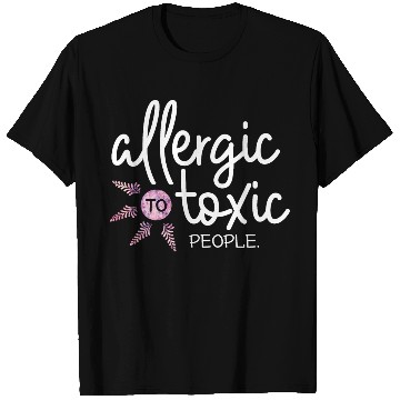 Discover Allergic to toxic people awesome quote Good V T Shirts