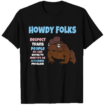 Discover Howdy Folks Respect Trans People Or I Am Going To T Shirts