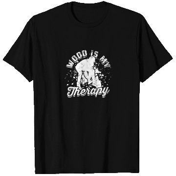 Discover Wood is my therapy - Lumberjack T Shirts