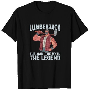 Discover Lumberjack - the man, the myth, the legend - T Shirts