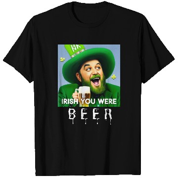 Discover IRISH you were Beer T Shirts