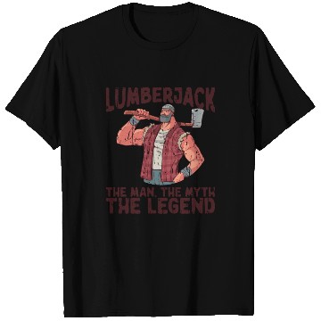 Discover Lumberjack - the man, the myth, the legend - T Shirts