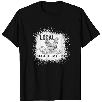 Discover Local Egg Dealer Funny Bleached Chicken Lover Farm T Shirts