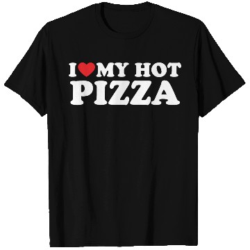 Discover Love Hot Pizza Is My Valentine T Shirts
