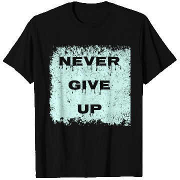 Discover never give up T Shirts