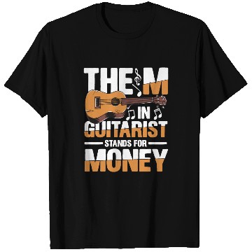 Discover The M in Guitarist Stands For Money T Shirts