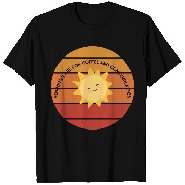 Discover mornings are for coffee and contemplation T Shirts
