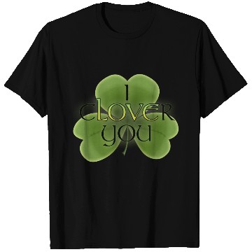 Discover I Clover You T Shirts
