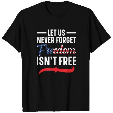 Discover Let Us Never Forget Freedom Isn't Free USA Flag T Shirts