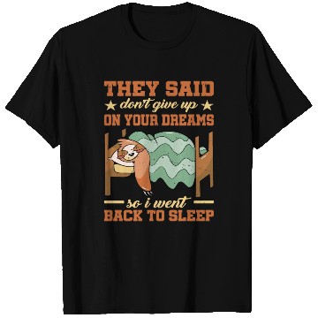 Discover They Said Don't Give Up On Your Dreams 1 T Shirts