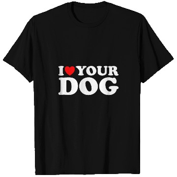Discover I Heart Your Dog - Funny I Love My Dog, I Love Dog T Shirts