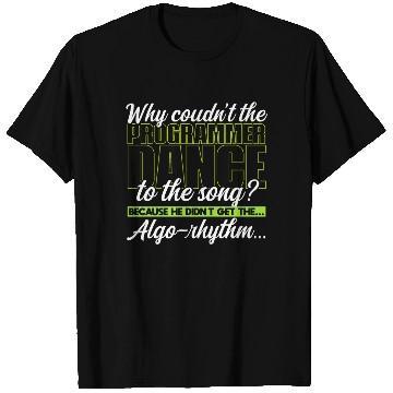Discover Why couldn’t the programmer dance to the song? T Shirts