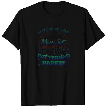 Discover Scrapbooker Life Has Baggage Mine Patterned Paper T Shirts