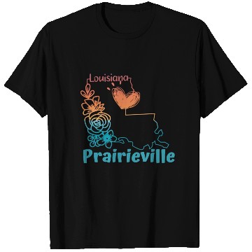 Discover I love my hometown of Prairieville Louisiana T Shirts