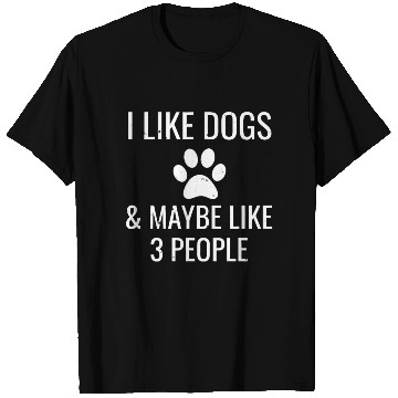 Discover I Like Dogs Maybe 3 People Funny Puppy Pet Owner T Shirts