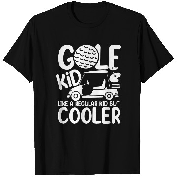 Discover Golf Kid Like A Regular Kid But Cooler T Shirts