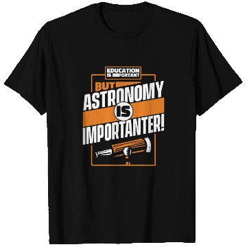 Discover Education Is Important But Astronomy Is T Shirts