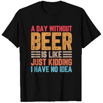 Discover A Day Without Beer Funny Beer Lover T Shirts