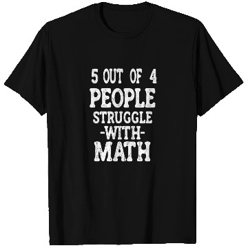 Discover 5 Out of 4 People Struggle With Math Teacher T Shirts