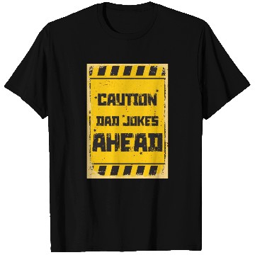 Discover Caution Dad Jokes Ahead, funny dad T Shirts