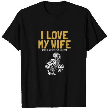 Discover I Love My Wife Lacrosse Lax Legend Fan Mom Goalie T Shirts