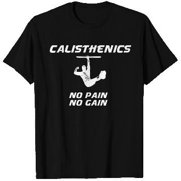 Discover Calisthenics street workout No Pain No Gain T Shirts