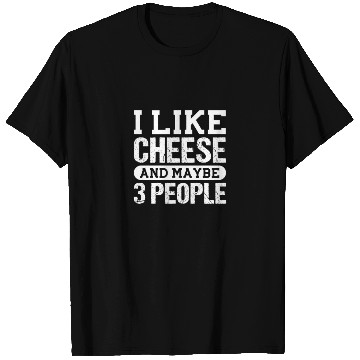 Discover I Like Cheese And Maybe 3 People T Shirts