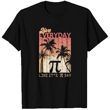 Discover Live Everyday Like It's Pi Day - Funny Math T Shirts