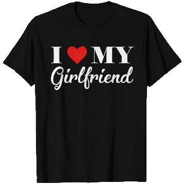 Discover i love my girlfriend T Shirts