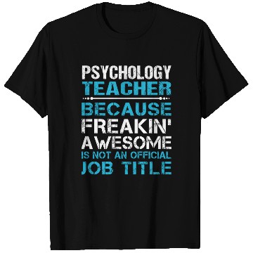 Discover Psychology Teacher T Shirts - Freaking Awesome Gift