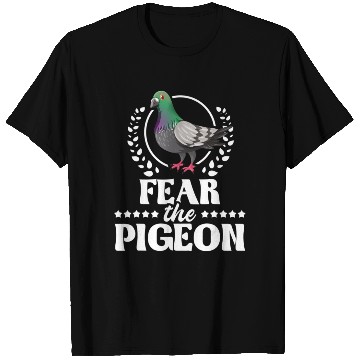 Discover Fear The Pigeon Pigeon Racing Lover Birdwatching T Shirts