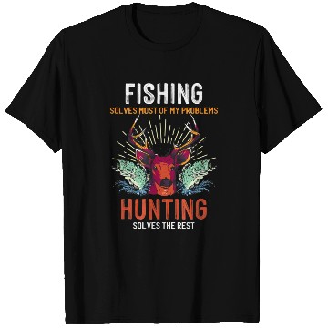 Discover Fishing Solves Most Of My Problems Hunting Solves T Shirts