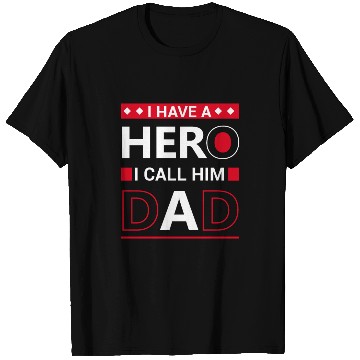 Discover I have a hero i call him dad T Shirts