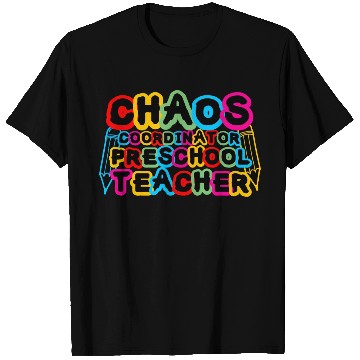 Discover Chaos Coordinator Preschool Teacher T Shirts