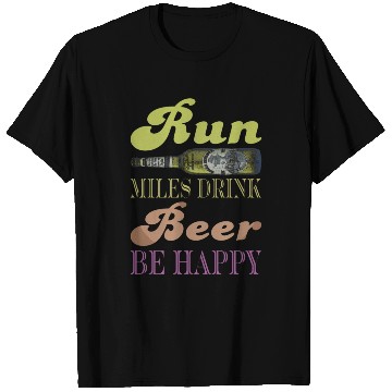 Discover Run Miles Drink Beer be Happy T Shirts