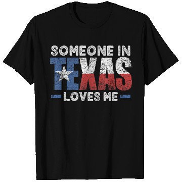 Discover Someone in Texas Loves me T Shirts