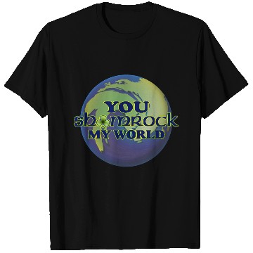 Discover You Shamrock My World T Shirts