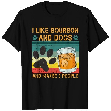 Discover I Like Bourbon And Dogs And Maybe 3 People T Shirts