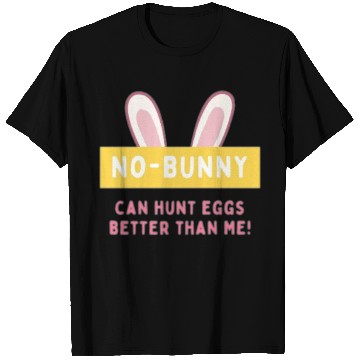 Discover easter No bunny can hunt eggs better than me T Shirts