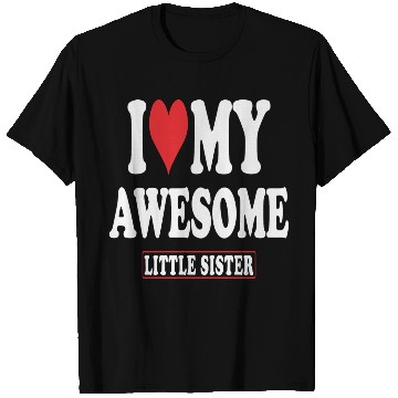 Discover I Love My Awesome Little Sister T Shirts