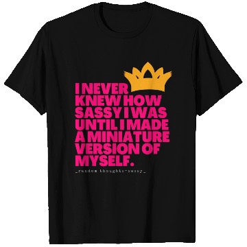 Discover I Never Knew How Sassy I Was T Shirts