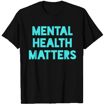 Discover Mental Health Matters T Shirts