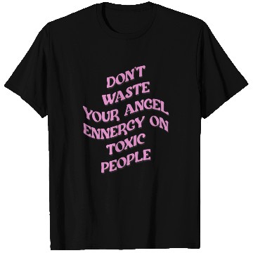 Discover Don't Waste Your Angel Energy On Toxic People T Shirts