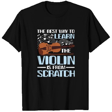 Discover Learn The Violin Is From Scratch T Shirts