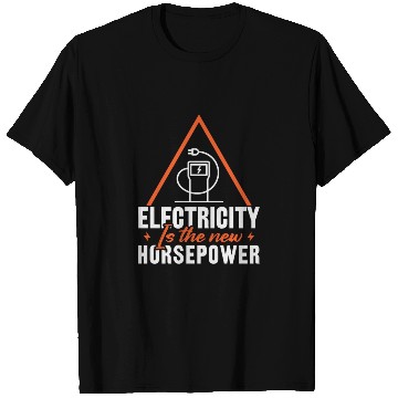 Discover Electric Vehicle Electricity Is The New Horsepower T Shirts