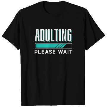 Discover Adulting Please Wait Birthday Adult Adulthood T Shirts