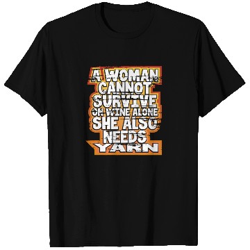 Discover Knitter Gift Woman Can't Survive Wine Alone Needs T Shirts