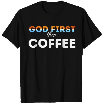 Discover God first then Coffee T Shirts