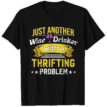 Discover Wine Drinker with Thrifting Problem Wine Lover Fun T Shirts